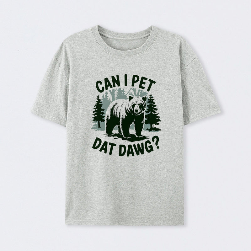 Can I Pet Dat Dawg Funny Animal Bear Meme Lover T-Shirt