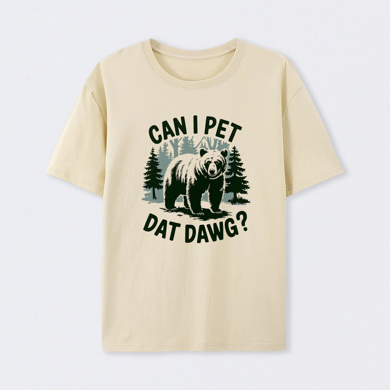 Can I Pet Dat Dawg Funny Animal Bear Meme Lover T-Shirt