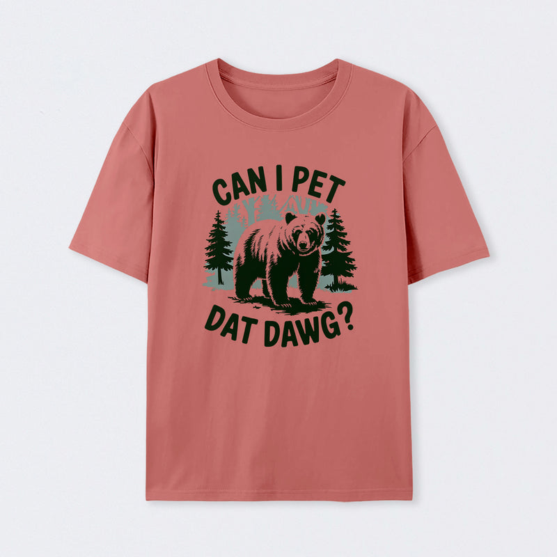 Can I Pet Dat Dawg Funny Animal Bear Meme Lover T-Shirt