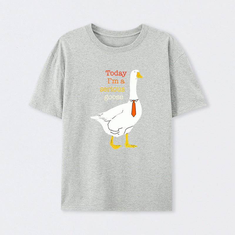 Today I'm A Serious Goose Funny Silly Goose T-Shirt