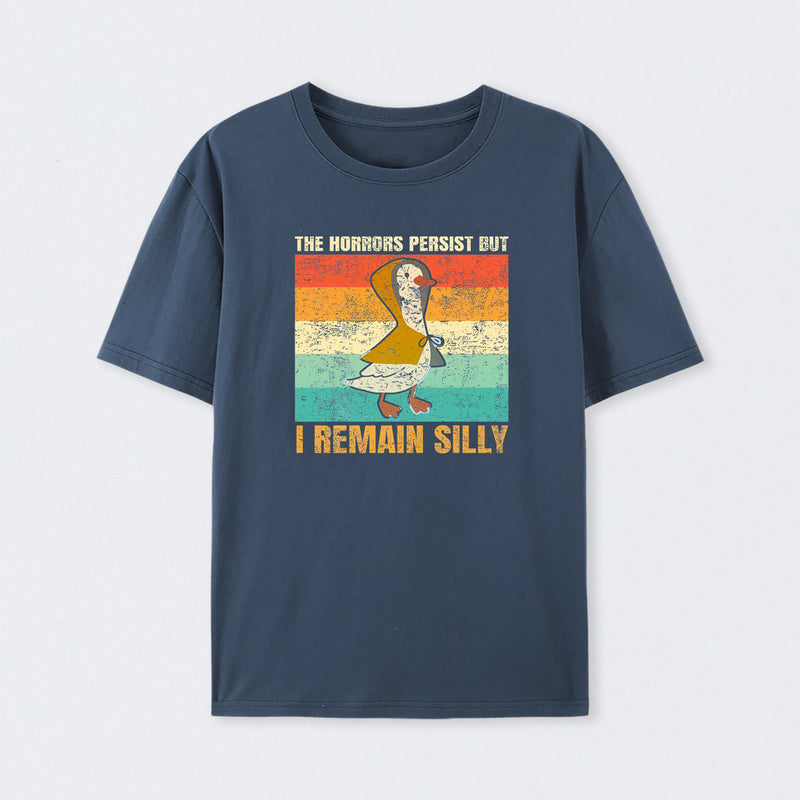 The Horrors Persist But I Remain Funny Retro Silly Goose T-Shirt