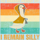 The Horrors Persist But I Remain Funny Retro Silly Goose T-Shirt