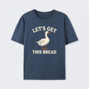 Let's Get This Bread Funny Goose Meme T-Shirt