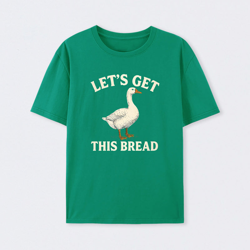 Let's Get This Bread Funny Goose Meme T-Shirt