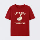 Let's Get This Bread Funny Goose Meme T-Shirt
