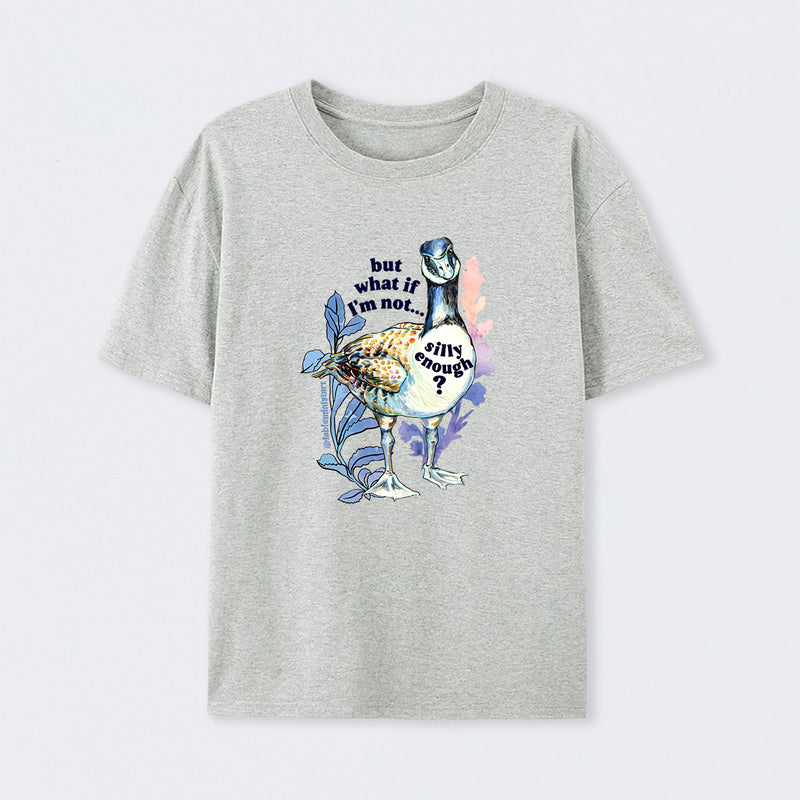 but what if I'm not silly enough T-Shirt