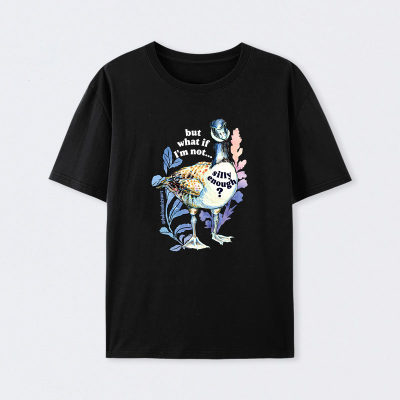 but what if I'm not silly enough T-Shirt