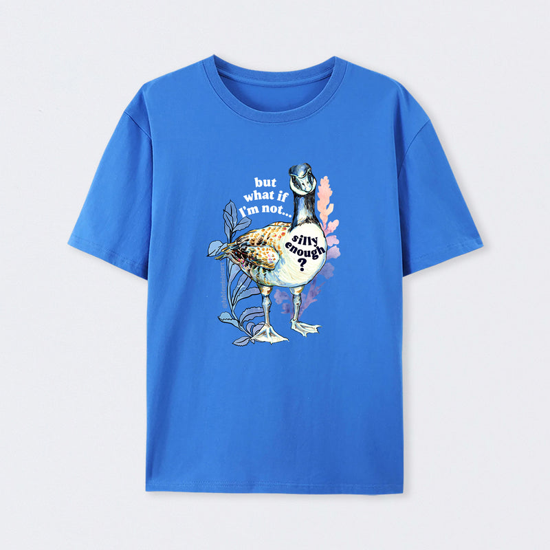 but what if I'm not silly enough T-Shirt