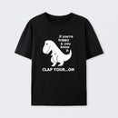 If You're Happy & You Know If Clap Your Oh T-Shirt