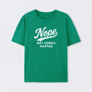 Nope Not Gonna Happen Funny Sarcastic Quote T-Shirt