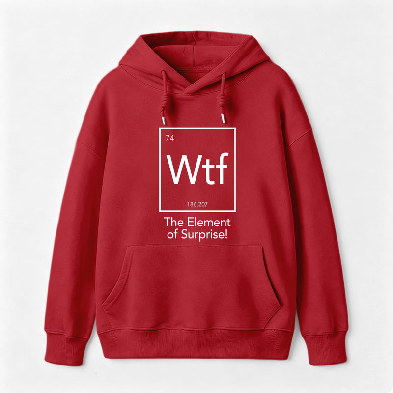 Wtf - The Element of Surprise Funny Science Hoodie