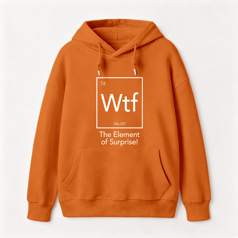 Wtf - The Element of Surprise Funny Science Hoodie