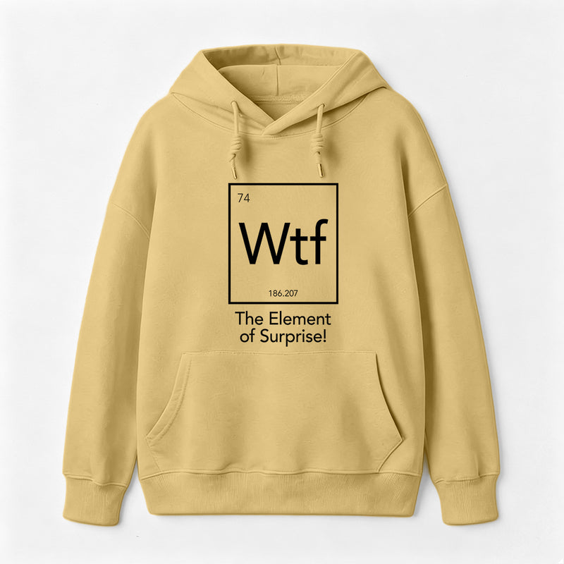 Wtf - The Element of Surprise Funny Science Hoodie
