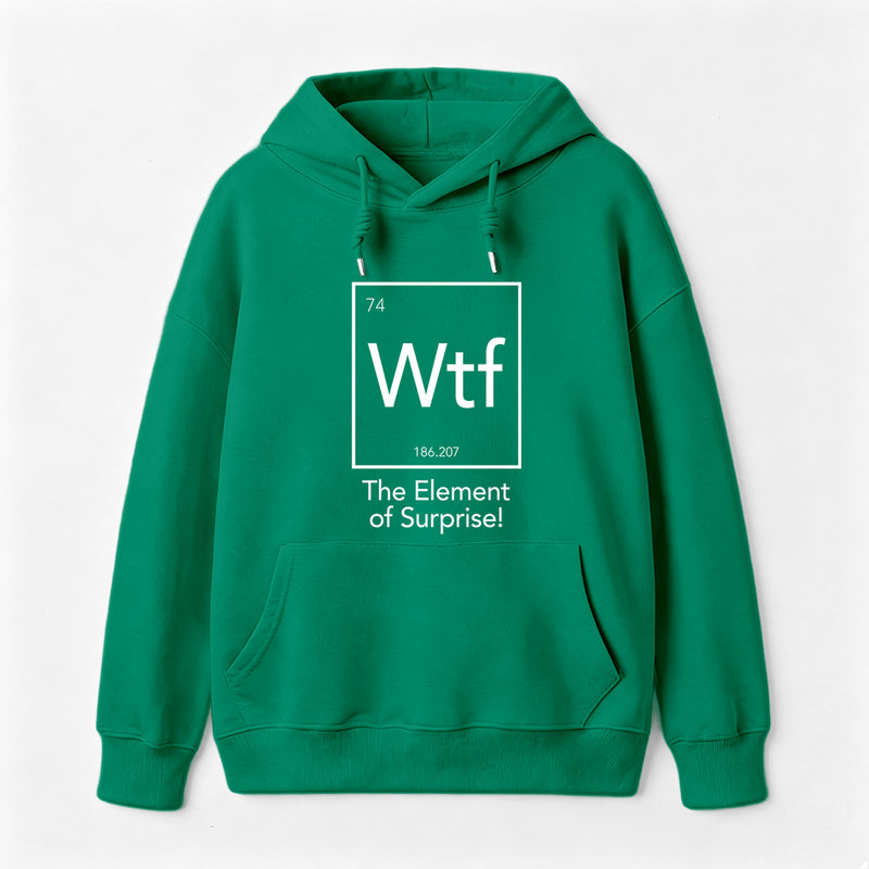 Wtf - The Element of Surprise Funny Science Hoodie