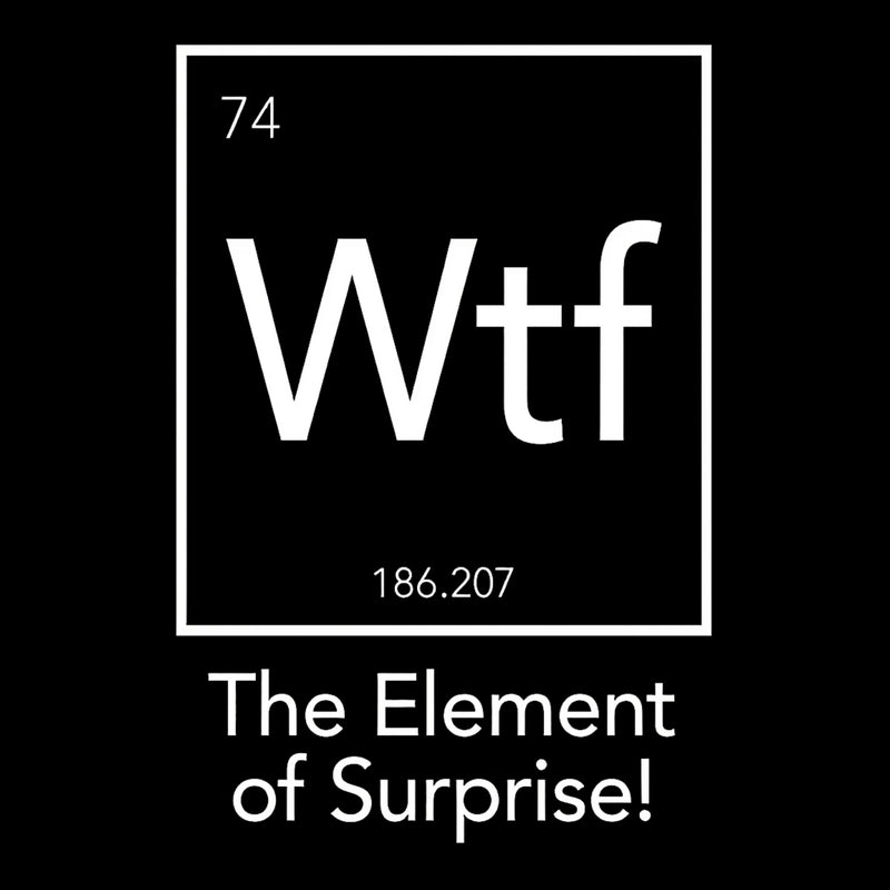 Wtf - The Element of Surprise Funny Science Hoodie