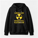 Legalize Recreational Plutonium Hoodie
