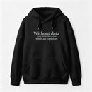 Without Data You're Just Another Person Hoodie