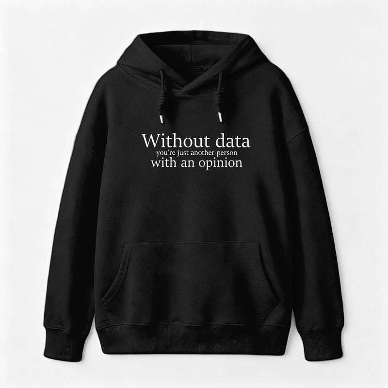 Without Data You're Just Another Person Hoodie