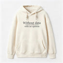 Without Data You're Just Another Person Hoodie