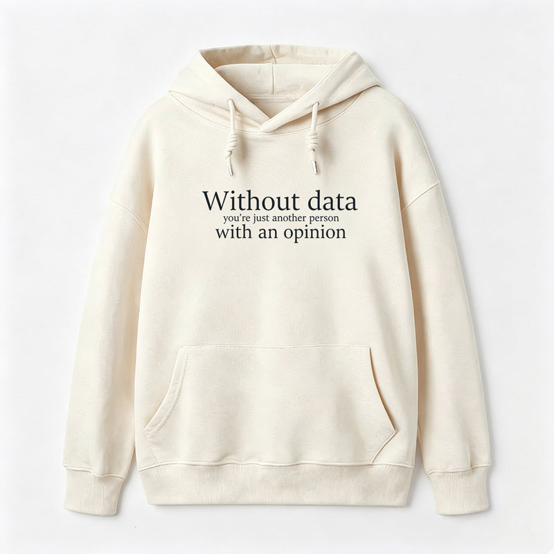 Without Data You're Just Another Person Hoodie