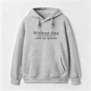 Without Data You're Just Another Person Hoodie