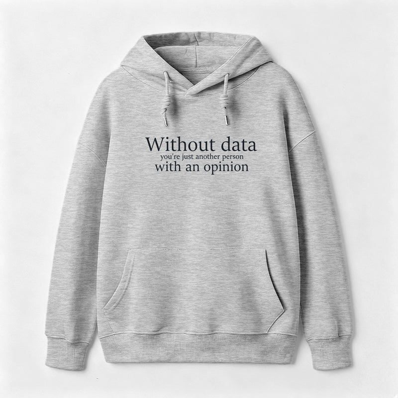 Without Data You're Just Another Person Hoodie