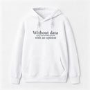 Without Data You're Just Another Person Hoodie