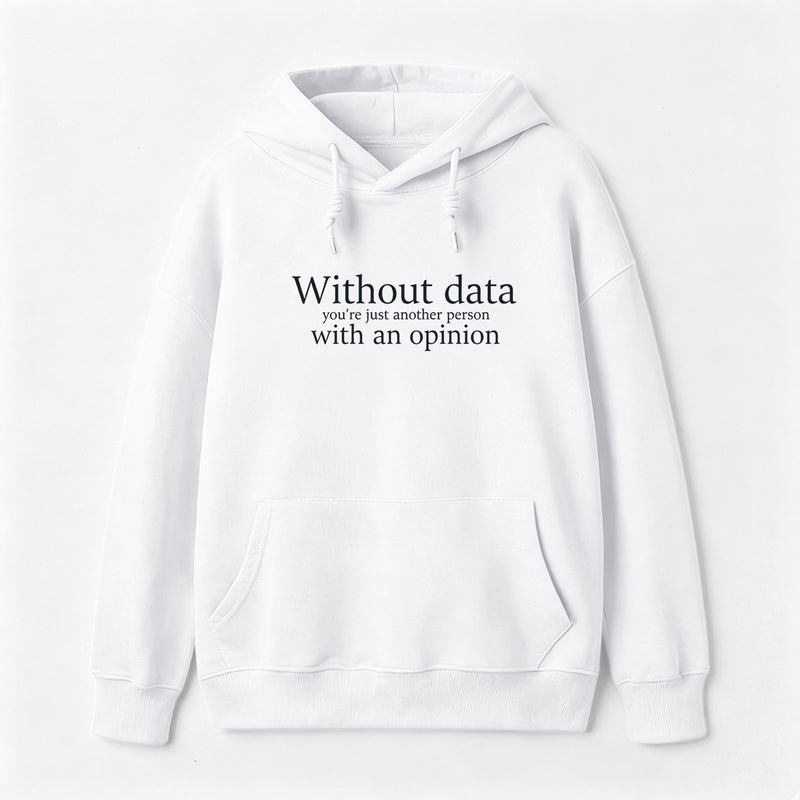 Without Data You're Just Another Person Hoodie