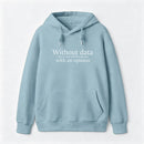 Without Data You're Just Another Person Hoodie