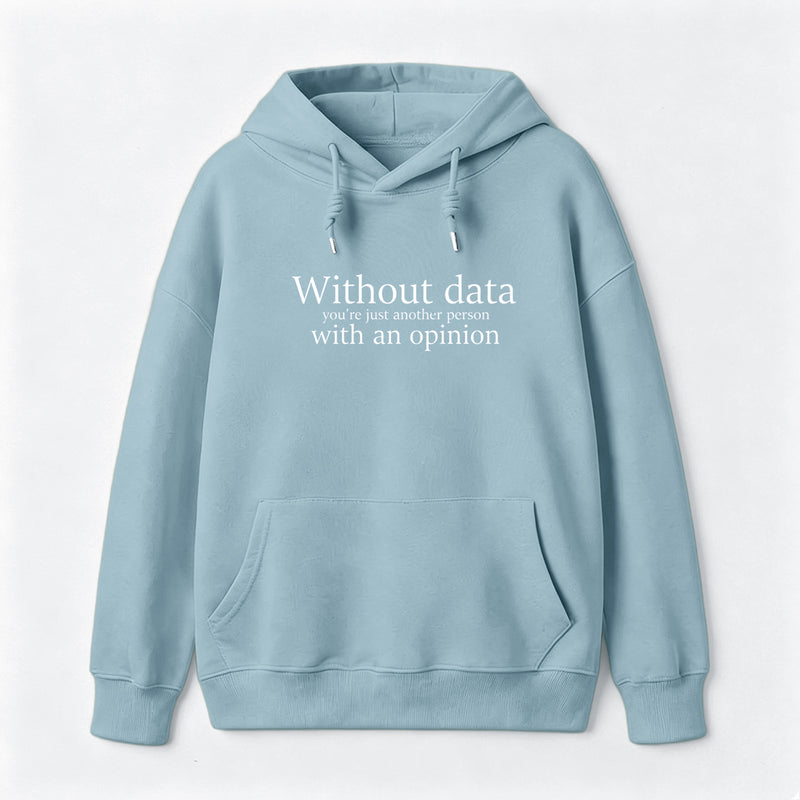 Without Data You're Just Another Person Hoodie
