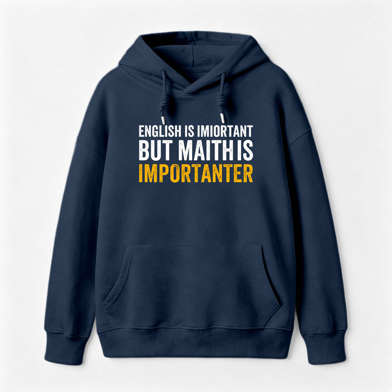 English is important but Math is importanter Hoodie