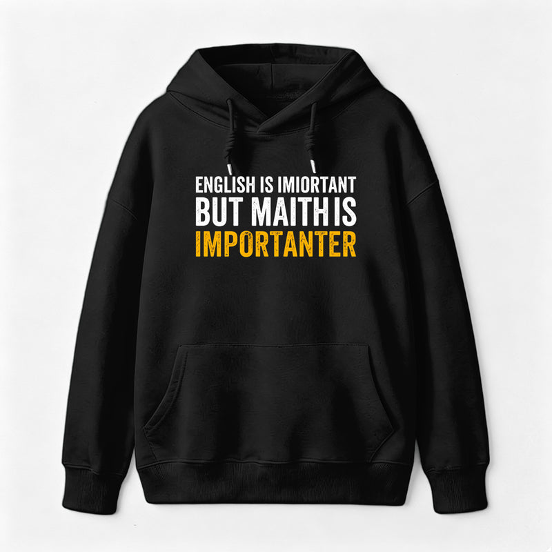 English is important but Math is importanter Hoodie