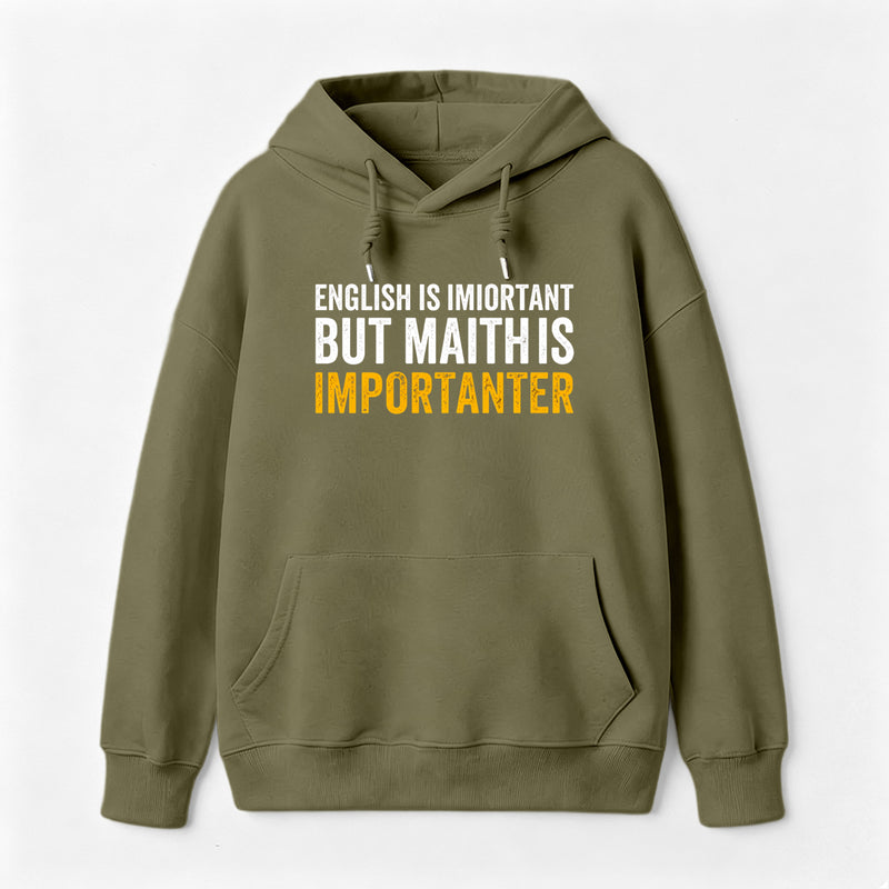 English is important but Math is importanter Hoodie