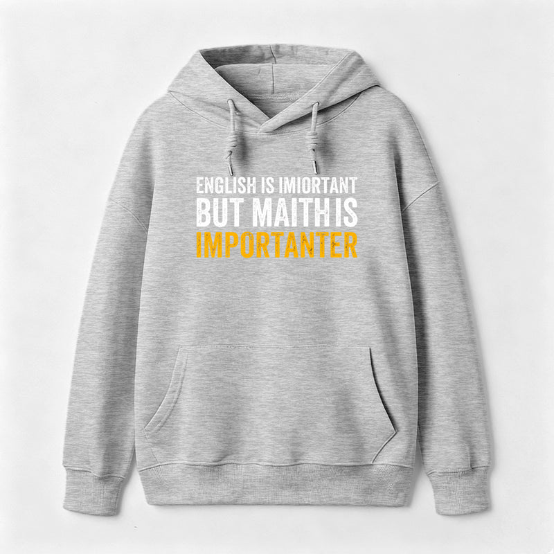 English is important but Math is importanter Hoodie
