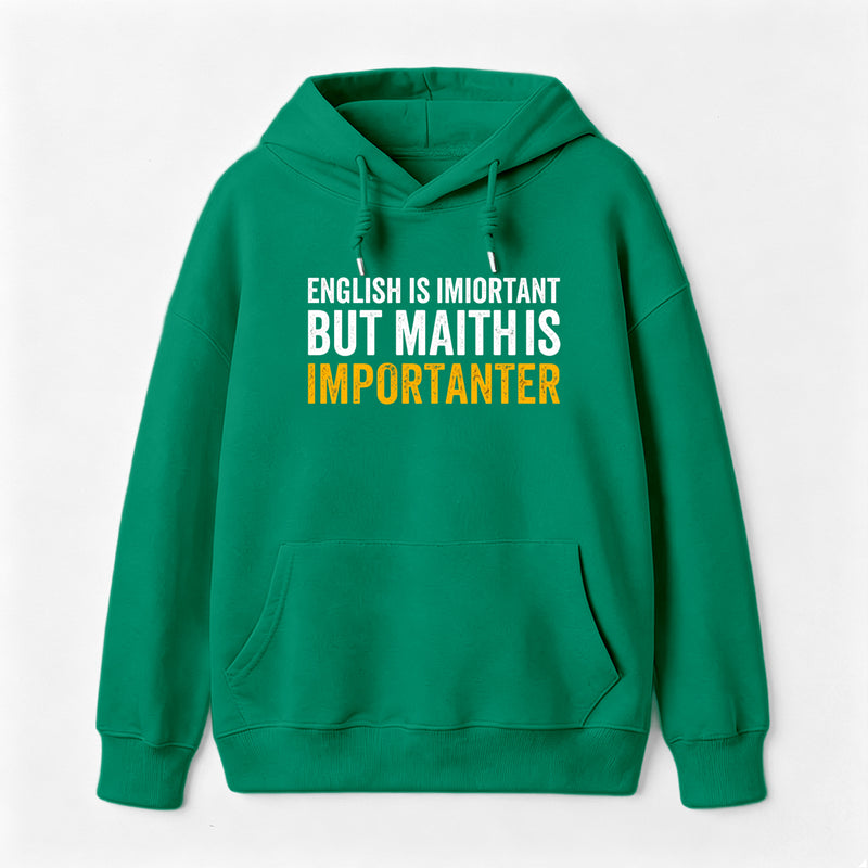 English is important but Math is importanter Hoodie