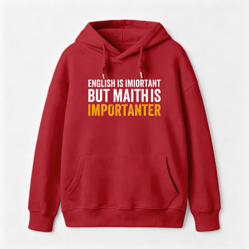 English is important but Math is importanter Hoodie