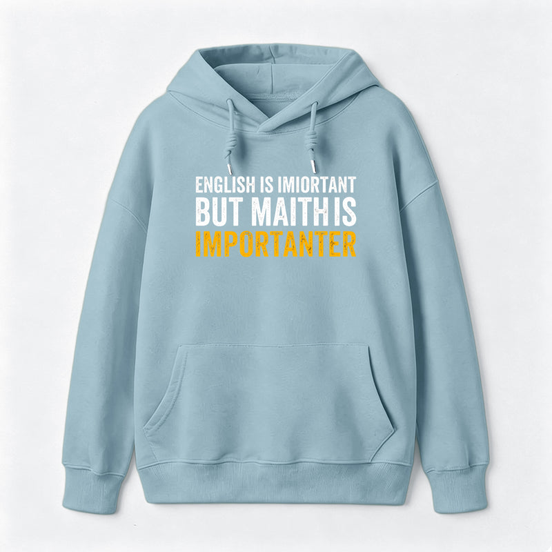 English is important but Math is importanter Hoodie