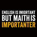 English is important but Math is importanter Hoodie