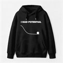 I Had Potential Science Hoodie