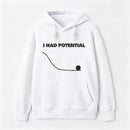 I Had Potential Science Hoodie