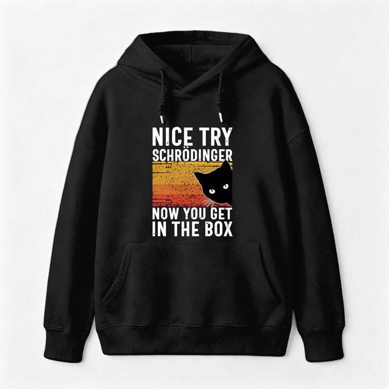 You Get Schrodinger's cat In The Box Hoodie