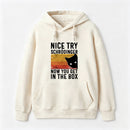 You Get Schrodinger's cat In The Box Hoodie