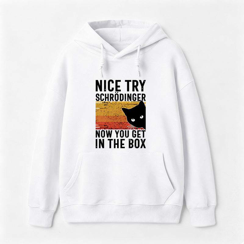 You Get Schrodinger's cat In The Box Hoodie
