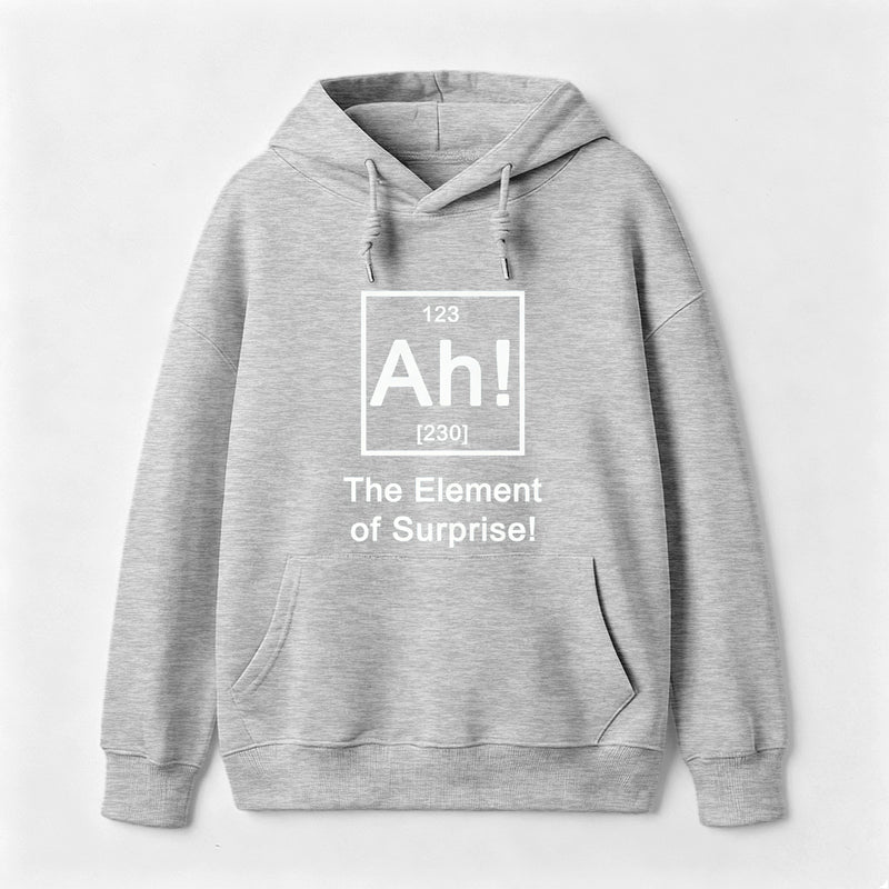 Ah! The element of surprise Hoodie