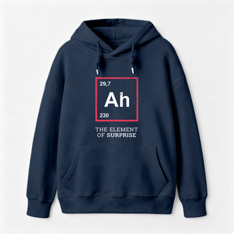 Ah! The Element Of Surprise Hoodie