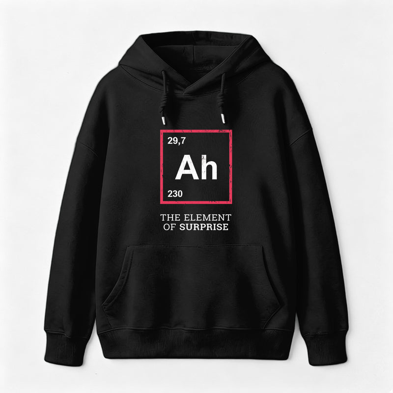 Ah! The Element Of Surprise Hoodie
