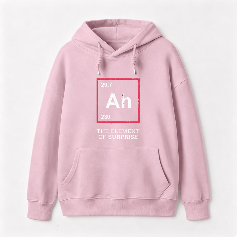 Ah! The Element Of Surprise Hoodie