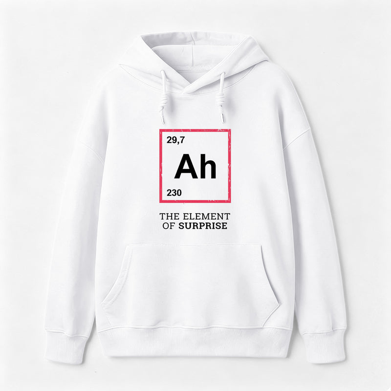 Ah! The Element Of Surprise Hoodie