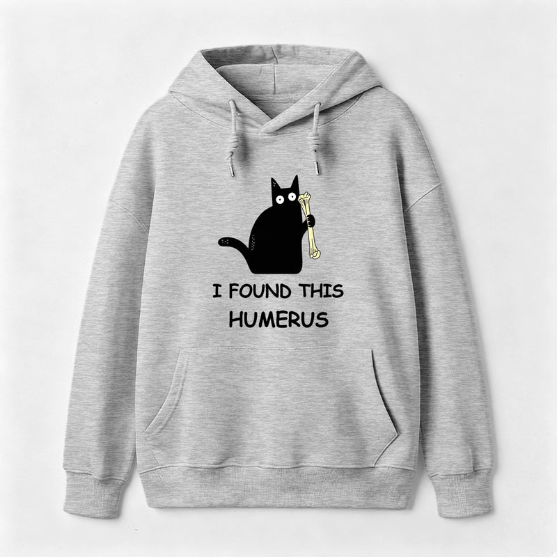 I Found This Humerus Hoodie
