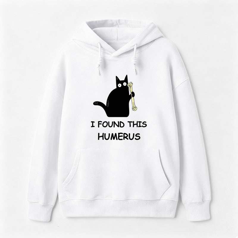 I Found This Humerus Hoodie